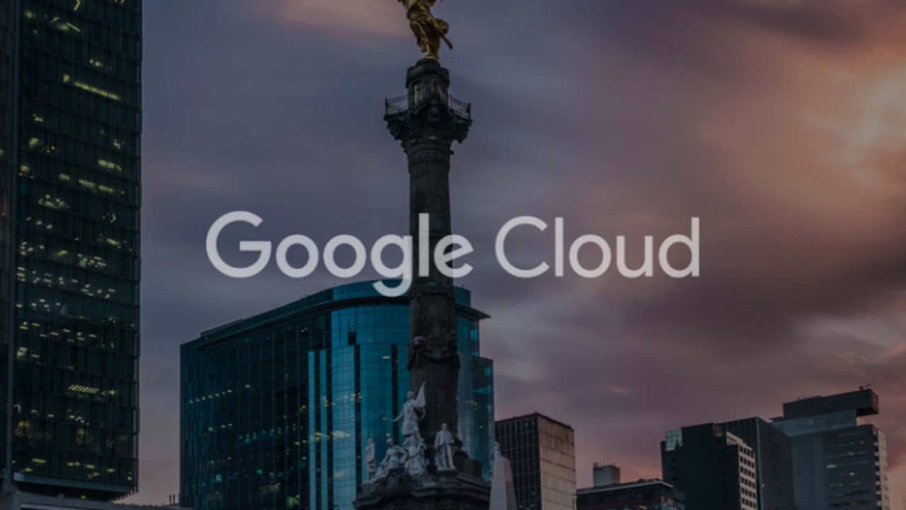 México será la tercera región de Google Cloud en Latinoamérica 