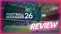 Football Manager 26: Una reinvención que marca el futuro del simulador de fútbol